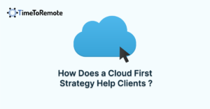 how does a cloud first strategy help client